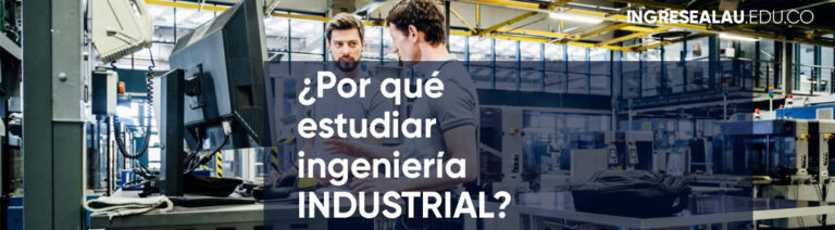 ¿Por qué estudiar ingeniería industrial?