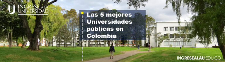 Las cinco mejores universidades públicas de Colombia