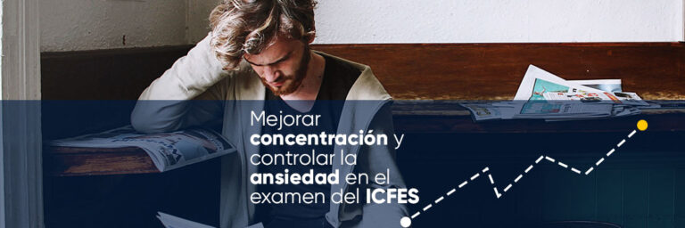 ¿Cómo mejorar concentración y controlar la ansiedad en el examen del ICFES?