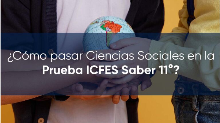 ¿Cómo pasar Ciencias Sociales en la Prueba ICFES Saber 11°?
