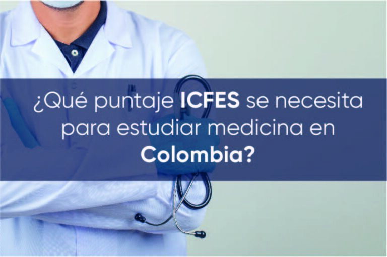 ¿Qué puntaje ICFES se necesita para estudiar medicina en Colombia?