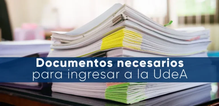 Documentos necesarios para ingresar a la Universidad de Antioquia