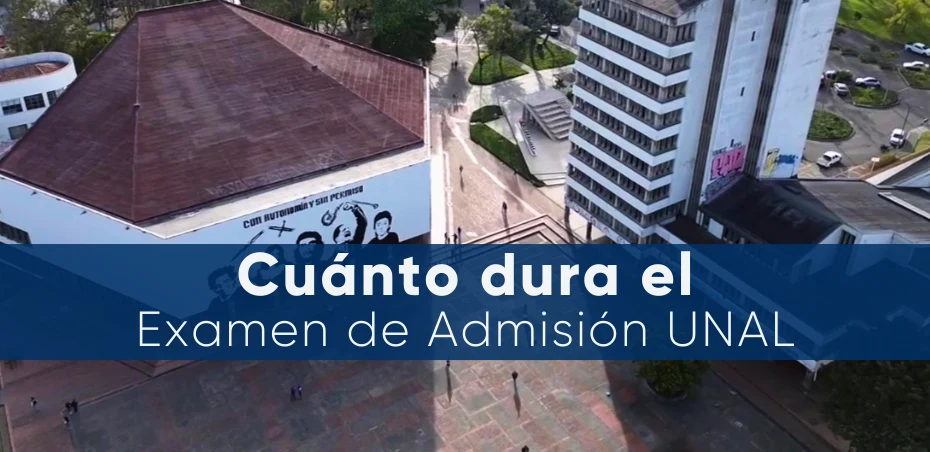 Duración del examen de admisión UNAL