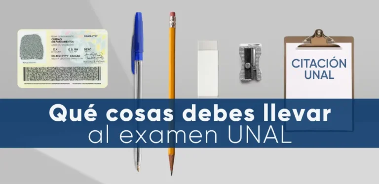 Qué cosas debes llevar el día del examen UNAL